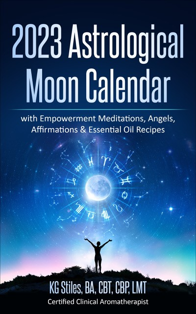 2023 Astrological Moon Calendar: with Empowerment Meditations, Angels, Affirmations & Essential Oil Recipes (Astrology)