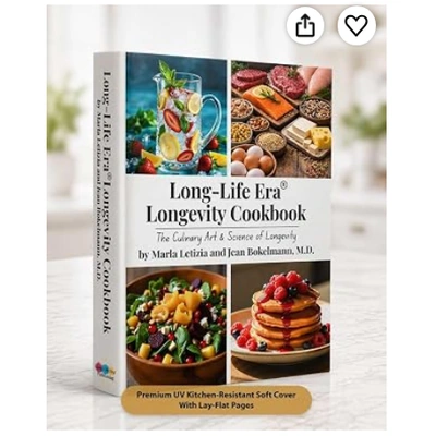 Long-Life Era® Longevity Cookbook: The Culinary Art & Science of Longevity by Marla Letizia and Jean M. Bokelmann, MD (Amazon)